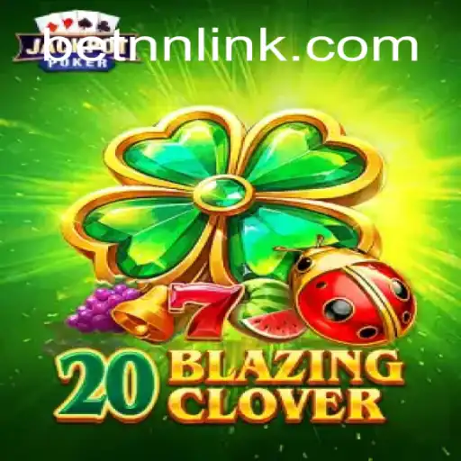 Discover the Thrilling World of 20BlazingClover on BETNN.COM: Official Slots Brasil #1